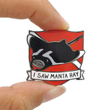 I Saw Manta Ray Pin